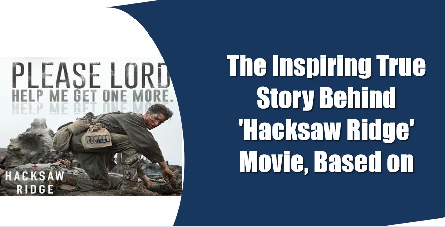 is the movie hacksaw ridge based on a true story