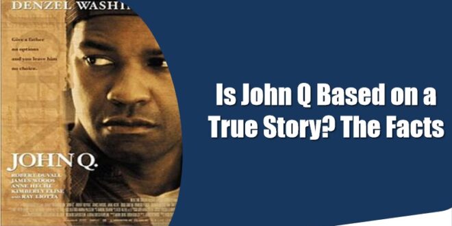 Is John Q Based on a True Story