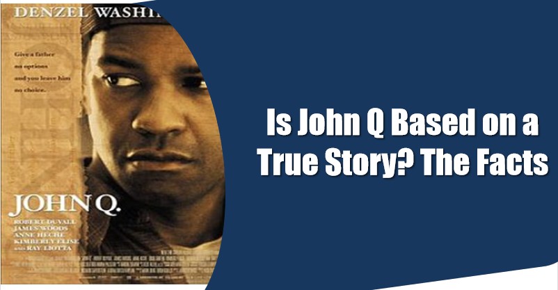 Is John Q Based on a True Story