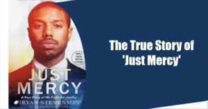 The True Story of ‘Just Mercy’ – StoryLilos