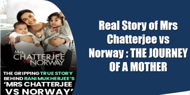 mrs chatterjee vs norway real story