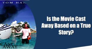 is the movie cast away based on a true story