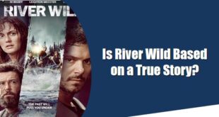 is river wild based on a true story